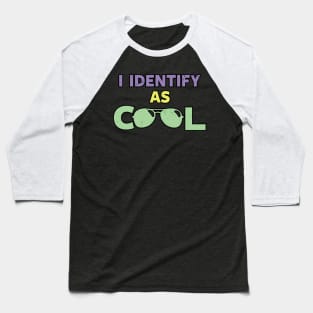 I Identify As Cool Funny Cool Slogan Pronoun Meme Typography Baseball T-Shirt